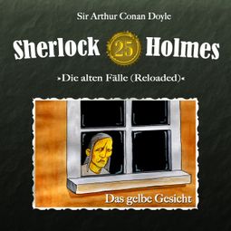 Das Buch “Sherlock Holmes, Die alten Fälle (Reloaded), Fall 25: Das gelbe Gesicht – Arthur Conan Doyle” online hören