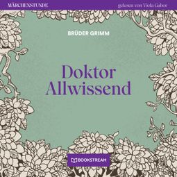 Das Buch “Doktor Allwissend - Märchenstunde, Folge 158 (Ungekürzt) – Brüder Grimm” online hören