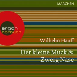 Das Buch “Der kleine Muck / Zwerg Nase (Ungekürzte Lesung) – Wilhelm Hauff” online hören