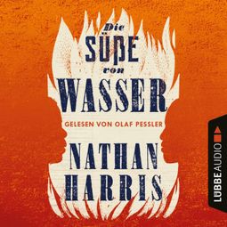 Das Buch “Die Süße von Wasser (Ungekürzt) – Nathan Harris” online hören