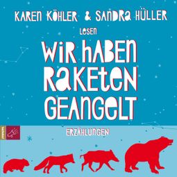 Das Buch “Wir haben Raketen geangelt (ungekürzt) – Karen Köhler” online hören