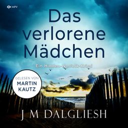 Das Buch “Das verlorene Mädchen - Hidden-Norfolk-Krimi, Band 2 (ungekürzt) – J M Dalgliesh” online hören