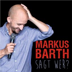 Das Buch «Markus Barth, Sagt wer? – Markus Barth» online hören