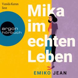 Das Buch “Mika im echten Leben (Ungekürzte Lesung) – Emiko Jean” online hören