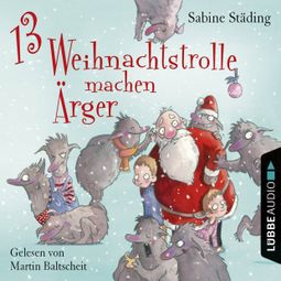Das Buch «13 Weihnachtstrolle machen Ärger – Sabine Städing» online hören