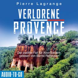 Das Buch “Verlorene Provence - Ein Fall für Commissaire Leclerc, Band 12 (ungekürzt) – Pierre Lagrange” online hören
