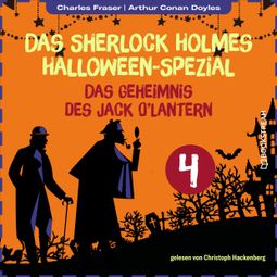 Das Buch “Das Geheimnis des Jack O'Lantern - Das Sherlock Holmes Halloween-Spezial, Tag 4 (Ungekürzt) – Charles Fraser, Sir Arthur Conan Doyle” online hören