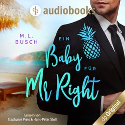 Das Buch “Ein Baby für Mr Right - Sweet Kiss-Reihe, Band 2 (Ungekürzt) – M.L. Busch” online hören