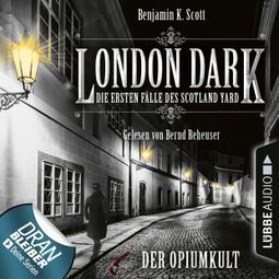 Das Buch “London Dark - Die ersten Fälle des Scotland Yard, Folge 2: Der Opiumkult (Ungekürzt) – Benjamin K. Scott” online hören