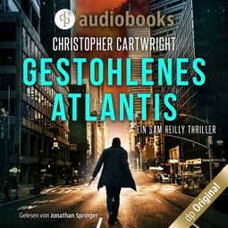 Das Buch “Gestohlenes Atlantis - Ein Sam Reilly Thriller, Band 3 (Ungekürzt) – Christopher Cartwright” online hören