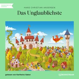 Das Buch “Das Unglaublichste (Ungekürzt) – Hans Christian Andersen” online hören