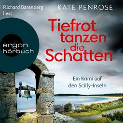 Das Buch «Tiefrot tanzen die Schatten - Ben Kitto ermittelt auf den Scilly-Inseln, Band 4 (Ungekürzt) – Kate Penrose» online hören