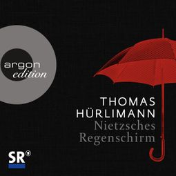 Das Buch “Nietzsches Regenschirm – Thomas Hürlimann” online hören