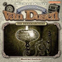 Das Buch “Professor van Dusen, Folge 3: Mord bei Gaslicht – Michael Koser” online hören