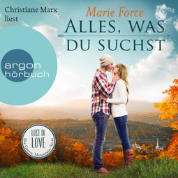 Das Buch “Lost in Love. Die Green-Mountain-Serie, Band 1: Alles, was du suchst (Ungekürzte Lesung) – Marie Force” online hören