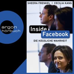Das Buch “Inside Facebook - Die hässliche Wahrheit (Ungekürzt) – Sheera Frenkel, Cecilia Kang” online hören