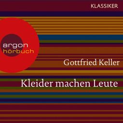 Das Buch «Kleider machen Leute (Ungekürzte Lesung) – Gottfried Keller» online hören