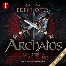 Das Buch “Monster in der Dunkelheit - Archaios-Reihe, Band 1 (Ungekürzt) – Ralph Edenhofer” online hören