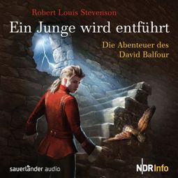 Das Buch “Ein Junge wird entführt - Die Abenteuer des David Balfour – Robert Louis Stevenson” online hören