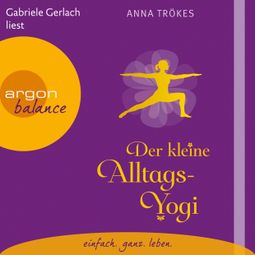 Das Buch “Der kleine Alltags-Yogi (Lesefassung mit Musik) – Anna Trökes” online hören