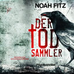 Das Buch “Der Todsammler - Johannes-Hornoff-Thriller, Band 5 (Ungekürzt) – Noah Fitz” online hören