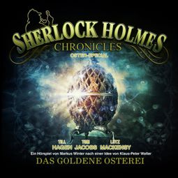 Das Buch “Sherlock Holmes Chronicles, Oster Special: Das goldene Osterei – Arthur Conan Doyle” online hören