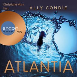 Das Buch “Atlantia (Ungekürzt) – Ally Condie” online hören
