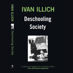 Das Buch “Deschooling Society (Unabridged) – Ivan Illich” online hören