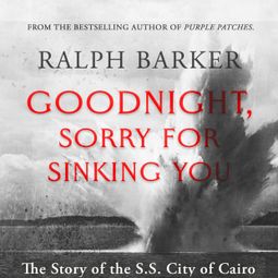 Das Buch “Goodnight, Sorry for Sinking You (Unabridged) – Ralph Barker” online hören