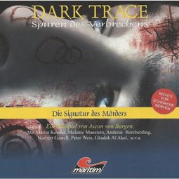 Das Buch “Dark Trace - Spuren des Verbrechens, Folge 4: Die Signatur des Mörders – Ascan von Bargen” online hören