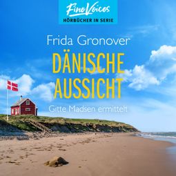 Das Buch “Dänische Aussicht - Gitte Madsen ermittelt, Teil 5 (ungekürzt) – Frida Gronover” online hören