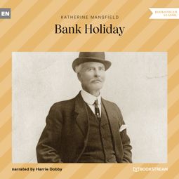 Das Buch “Bank Holiday (Unabridged) – Katherine Mansfield” online hören