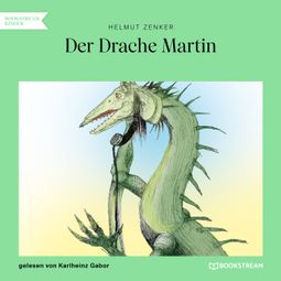 Das Buch “Der Drache Martin (Ungekürzt) – Helmut Zenker” online hören