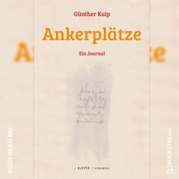 Das Buch “Ankerplätze - Ein Journal (Ungekürzt) – Günther Kaip” online hören