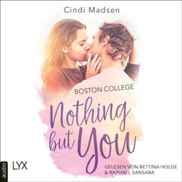 Das Buch “Boston College - Nothing but You - Taking Shots-Reihe, Teil 1 (Ungekürzt) – Cindi Madsen” online hören