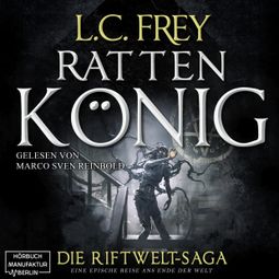 Das Buch “Rattenkönig - Die Riftwelt-Saga, Band 2 (ungekürzt) – L.C. Frey” online hören