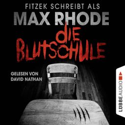 Das Buch “Die Blutschule (Ungekürzt) – Max Rhode” online hören