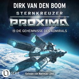 Das Buch “Die Geheimnisse des Admirals - Sternkreuzer Proxima, Folge 16 (Ungekürzt) – Dirk van den Boom” online hören