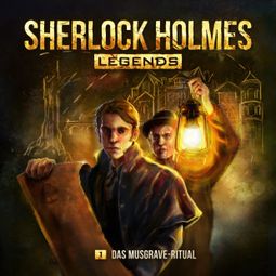 Das Buch “Sherlock Holmes Legends, Folge 1: Das Musgrave-Ritual – Eric Zerm” online hören