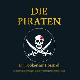 Das Buch “Die Piraten – George McDonald Fraser” online hören