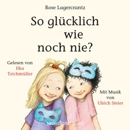 Das Buch “So glücklich wie noch nie? (Ungekürzte Lesung) – Rose Lagercrantz” online hören