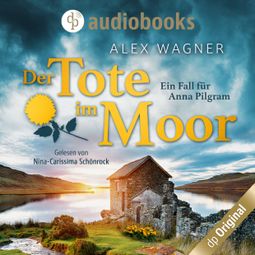 Das Buch “Der Tote im Moor - Ein Fall für Anna Pilgram-Reihe, Band 1 (Ungekürzt) – Alex Wagner” online hören