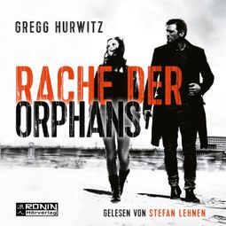 Das Buch “Orphan X, Band 3: Rache der Orphans (Ungekürzt) – Gregg Hurwitz” online hören