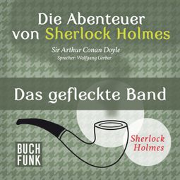 Das Buch “Sherlock Holmes: Die Abenteuer von Sherlock Holmes - Das gefleckte Band (Ungekürzt) – Arthur Conan Doyle” online hören
