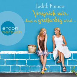 Das Buch “Versprich mir, dass es großartig wird (Gekürzte Lesung) – Judith Pinnow” online hören