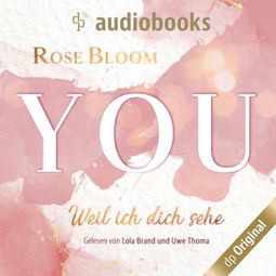 Das Buch “YOU - Weil ich dich sehe (Ungekürzt) – Rose Bloom” online hören
