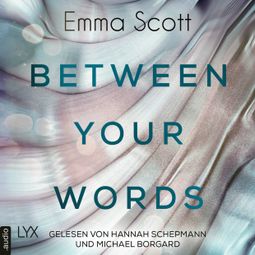 Das Buch «Between Your Words (Ungekürzt) – Emma Scott» online hören