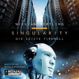 Das Buch “Die letzte Firewall - Singularity 3 (ungekürzt) – William Hertling” online hören