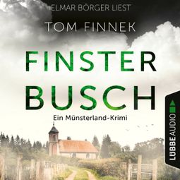 Das Buch “Finsterbusch - Der fünfte Fall für Tenbrink und Bertram - Münsterland-Krimi, Teil 5 (Ungekürzt) – Tom Finnek” online hören