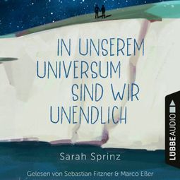 Das Buch «In unserem Universum sind wir unendlich (Ungekürzt) – Sarah Sprinz» online hören